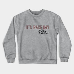 It's Race Day Bitches Comfort Colors T-shirt Crewneck Sweatshirt